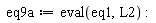 eq9a := eval(eq1, L2)