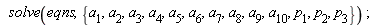 solve(eqns, {a[1], a[2], a[3], a[4], a[5], a[6], a[7], a[8], a[9], a[10], p[1], p[2], p[3]})