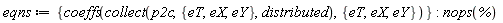 eqns := {coeffs(collect(p2c, {eT, eX, eY}, distributed), {eT, eX, eY})}; nops(%)