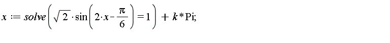 x := solve(sqrt(2)*sin(2*x-(1/6)*Pi) = 1)+k*Pi