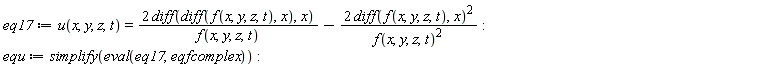 eq17 := u(x, y, z, t) = 2*(diff(diff(f(x, y, z, t), x), x))/f(x, y, z, t)-2*(diff(f(x, y, z, t), x))^2/f(x, y, z, t)^2; equ := simplify(eval(eq17, eqfcomplex))