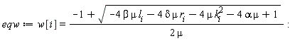 eqw := w[i] = (-1+sqrt(-4*beta*mu*l[i]-4*delta*mu*r[i]-4*mu*k[i]^2-4*alpha*mu+1))/(2*mu)