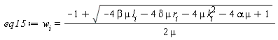 eq15 := w[i] = (-1+sqrt(-4*beta*mu*l[i]-4*delta*mu*r[i]-4*mu*k[i]^2-4*alpha*mu+1))/(2*mu)