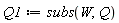 Q1 := subs(W, Q)