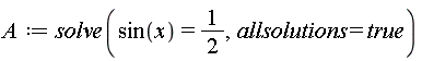 A := solve(sin(x) = 1/2, allsolutions = true)