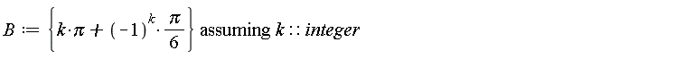 B := `assuming`([{k*Pi+(1/6)*(-1)^k*Pi}], [k::integer])