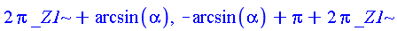 2*Pi*_Z1+arcsin(alpha), -arcsin(alpha)+Pi+2*Pi*_Z1