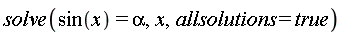 solve(sin(x) = alpha, x, allsolutions = true)