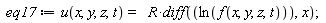 eq17 := u(x, y, z, t) = R*(diff(ln(f(x, y, z, t)), x))