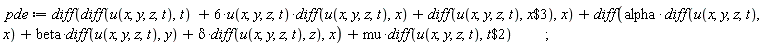 pde := diff(diff(u(x, y, z, t), t)+6*u(x, y, z, t)*(diff(u(x, y, z, t), x))+diff(u(x, y, z, t), `$`(x, 3)), x)+diff(alpha*(diff(u(x, y, z, t), x))+beta*(diff(u(x, y, z, t), y))+delta*(diff(u(x, y, z, t), z)), x)+mu*(diff(u(x, y, z, t), `$`(t, 2)))