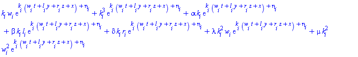 k[i]*w[i]*exp(k[i]*(t*w[i]+y*l[i]+z*r[i]+x)+eta[i])+k[i]^3*exp(k[i]*(t*w[i]+y*l[i]+z*r[i]+x)+eta[i])+alpha*k[i]*exp(k[i]*(t*w[i]+y*l[i]+z*r[i]+x)+eta[i])+beta*k[i]*l[i]*exp(k[i]*(t*w[i]+y*l[i]+z*r[i]+x)+eta[i])+delta*k[i]*r[i]*exp(k[i]*(t*w[i]+y*l[i]+z*r[i]+x)+eta[i])+lambda*k[i]^2*w[i]*exp(k[i]*(t*w[i]+y*l[i]+z*r[i]+x)+eta[i])+mu*k[i]^2*w[i]^2*exp(k[i]*(t*w[i]+y*l[i]+z*r[i]+x)+eta[i])