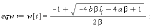 eqw := w[i] = (-1+sqrt(-4*b*beta*l[i]-4*a*beta+1))/(2*beta)
