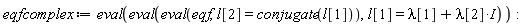 eqfcomplex := eval(eval(eval(eqf, l[2] = conjugate(l[1])), l[1] = lambda[1]+I*lambda[2]))