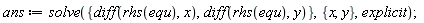ans := solve({diff(rhs(equ), x), diff(rhs(equ), y)}, {x, y}, explicit)