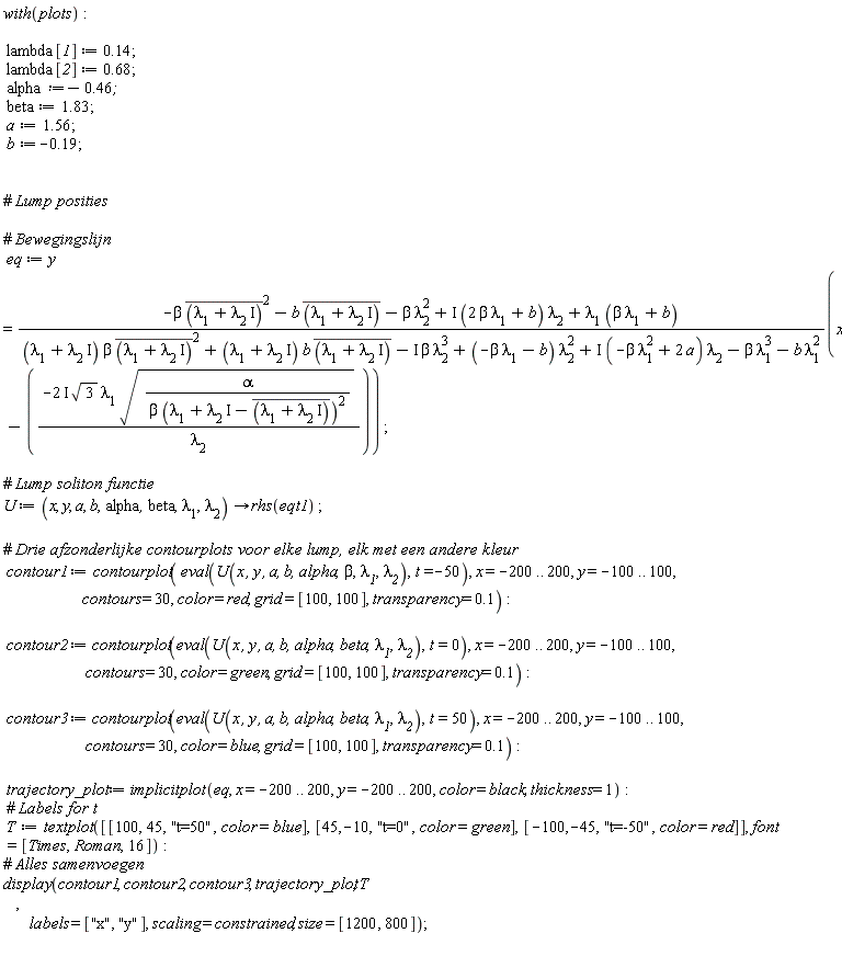 with(plots); lambda[1] := .14; lambda[2] := .68; alpha := -.46; beta := 1.83; a := 1.56; b := -.19; eq := y = (-beta*conjugate(lambda[1]+I*lambda[2])^2-b*conjugate(lambda[1]+I*lambda[2])-beta*lambda[2]^2+I*(2*beta*lambda[1]+b)*lambda[2]+lambda[1]*(beta*lambda[1]+b))*(x+(2*I)*sqrt(3)*lambda[1]*sqrt(alpha/(beta*(lambda[1]+I*lambda[2]-conjugate(lambda[1]+I*lambda[2]))^2))/lambda[2])/((lambda[1]+I*lambda[2])*beta*conjugate(lambda[1]+I*lambda[2])^2+(lambda[1]+I*lambda[2])*b*conjugate(lambda[1]+I*lambda[2])-I*beta*lambda[2]^3+(-beta*lambda[1]-b)*lambda[2]^2+I*(-beta*lambda[1]^2+2*a)*lambda[2]-beta*lambda[1]^3-b*lambda[1]^2); U := proc (x, y, a, b, alpha, beta, `&lambda;__1`, `&lambda;__2`) options operator, arrow; rhs(eqt1) end proc; contour1 := contourplot(eval(U(x, y, a, b, alpha, beta, `&lambda;__1`, `&lambda;__2`), t = -50), x = -200 .. 200, y = -100 .. 100, contours = 30, color = red, grid = [100, 100], transparency = .1); contour2 := contourplot(eval(U(x, y, a, b, alpha, beta, `&lambda;__1`, `&lambda;__2`), t = 0), x = -200 .. 200, y = -100 .. 100, contours = 30, color = green, grid = [100, 100], transparency = .1); contour3 := contourplot(eval(U(x, y, a, b, alpha, beta, `&lambda;__1`, `&lambda;__2`), t = 50), x = -200 .. 200, y = -100 .. 100, contours = 30, color = blue, grid = [100, 100], transparency = .1); trajectory_plot := implicitplot(eq, x = -200 .. 200, y = -200 .. 200, color = black, thickness = 1); T := textplot([[100, 45, "t=50", color = blue], [45, -10, "t=0", color = green], [-100, -45, "t=-50", color = red]], font = [Times, Roman, 16]); display(contour1, contour2, contour3, trajectory_plot, T, labels = ["x", "y"], scaling = constrained, size = [1200, 800])