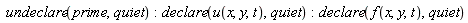 undeclare(prime, quiet); declare(u(x, y, t), quiet); declare(f(x, y, t), quiet)