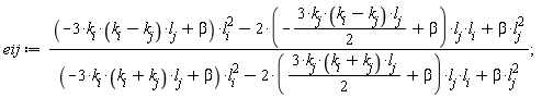 eij := ((-3*k[i]*(k[i]-k[j])*l[j]+beta)*l[i]^2-(2*(-3*k[j]*(k[i]-k[j])*l[j]*(1/2)+beta))*l[j]*l[i]+beta*l[j]^2)/((-3*k[i]*(k[i]+k[j])*l[j]+beta)*l[i]^2-(2*(3*k[j]*(k[i]+k[j])*l[j]*(1/2)+beta))*l[j]*l[i]+beta*l[j]^2)