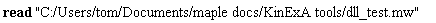 read "C:/Users/tom/Documents/maple docs/KinExA tools/dll_test.mw"