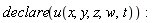 declare(u(x, y, z, w, t))