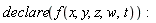 declare(f(x, y, z, w, t))