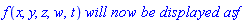 f(x, y, z, w, t)*`will now be displayed as`*f