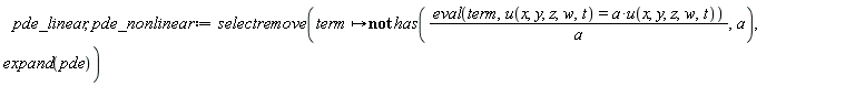 pde_linear, pde_nonlinear := selectremove(proc (term) options operator, arrow; not has((eval(term, u(x, y, z, w, t) = a*u(x, y, z, w, t)))/a, a) end proc, expand(pde))