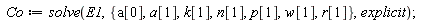 Co := solve(E1, {a[0], a[1], k[1], n[1], p[1], r[1], w[1]}, explicit)