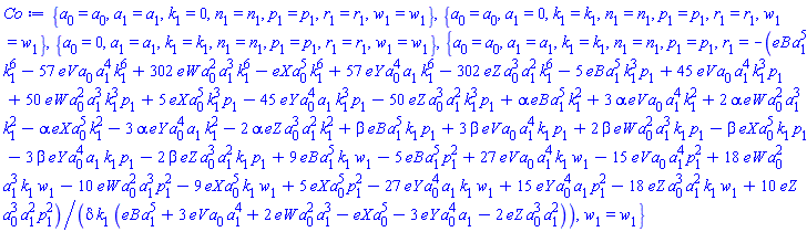 {a[0] = a[0], a[1] = a[1], k[1] = 0, n[1] = n[1], p[1] = p[1], r[1] = r[1], w[1] = w[1]}, {a[0] = a[0], a[1] = 0, k[1] = k[1], n[1] = n[1], p[1] = p[1], r[1] = r[1], w[1] = w[1]}, {a[0] = 0, a[1] = a[1], k[1] = k[1], n[1] = n[1], p[1] = p[1], r[1] = r[1], w[1] = w[1]}, {a[0] = a[0], a[1] = a[1], k[1] = k[1], n[1] = n[1], p[1] = p[1], r[1] = -(eB*a[1]^5*k[1]^6-57*eV*a[0]*a[1]^4*k[1]^6+302*eW*a[0]^2*a[1]^3*k[1]^6-eX*a[0]^5*k[1]^6+57*eY*a[0]^4*a[1]*k[1]^6-302*eZ*a[0]^3*a[1]^2*k[1]^6-5*eB*a[1]^5*k[1]^3*p[1]+45*eV*a[0]*a[1]^4*k[1]^3*p[1]+50*eW*a[0]^2*a[1]^3*k[1]^3*p[1]+5*eX*a[0]^5*k[1]^3*p[1]-45*eY*a[0]^4*a[1]*k[1]^3*p[1]-50*eZ*a[0]^3*a[1]^2*k[1]^3*p[1]+alpha*eB*a[1]^5*k[1]^2+3*alpha*eV*a[0]*a[1]^4*k[1]^2+2*alpha*eW*a[0]^2*a[1]^3*k[1]^2-alpha*eX*a[0]^5*k[1]^2-3*alpha*eY*a[0]^4*a[1]*k[1]^2-2*alpha*eZ*a[0]^3*a[1]^2*k[1]^2+beta*eB*a[1]^5*k[1]*p[1]+3*beta*eV*a[0]*a[1]^4*k[1]*p[1]+2*beta*eW*a[0]^2*a[1]^3*k[1]*p[1]-beta*eX*a[0]^5*k[1]*p[1]-3*beta*eY*a[0]^4*a[1]*k[1]*p[1]-2*beta*eZ*a[0]^3*a[1]^2*k[1]*p[1]+9*eB*a[1]^5*k[1]*w[1]-5*eB*a[1]^5*p[1]^2+27*eV*a[0]*a[1]^4*k[1]*w[1]-15*eV*a[0]*a[1]^4*p[1]^2+18*eW*a[0]^2*a[1]^3*k[1]*w[1]-10*eW*a[0]^2*a[1]^3*p[1]^2-9*eX*a[0]^5*k[1]*w[1]+5*eX*a[0]^5*p[1]^2-27*eY*a[0]^4*a[1]*k[1]*w[1]+15*eY*a[0]^4*a[1]*p[1]^2-18*eZ*a[0]^3*a[1]^2*k[1]*w[1]+10*eZ*a[0]^3*a[1]^2*p[1]^2)/(delta*k[1]*(eB*a[1]^5+3*eV*a[0]*a[1]^4+2*eW*a[0]^2*a[1]^3-eX*a[0]^5-3*eY*a[0]^4*a[1]-2*eZ*a[0]^3*a[1]^2)), w[1] = w[1]}