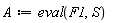 A := eval(F1, S)