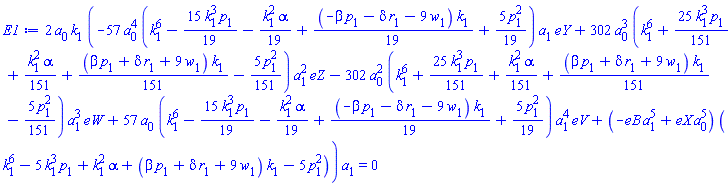 2*a[0]*k[1]*(-57*a[0]^4*(k[1]^6-(15/19)*k[1]^3*p[1]-(1/19)*k[1]^2*alpha+(1/19)*(-beta*p[1]-delta*r[1]-9*w[1])*k[1]+(5/19)*p[1]^2)*a[1]*eY+302*a[0]^3*(k[1]^6+(25/151)*k[1]^3*p[1]+(1/151)*k[1]^2*alpha+(1/151)*(beta*p[1]+delta*r[1]+9*w[1])*k[1]-(5/151)*p[1]^2)*a[1]^2*eZ-302*a[0]^2*(k[1]^6+(25/151)*k[1]^3*p[1]+(1/151)*k[1]^2*alpha+(1/151)*(beta*p[1]+delta*r[1]+9*w[1])*k[1]-(5/151)*p[1]^2)*a[1]^3*eW+57*a[0]*(k[1]^6-(15/19)*k[1]^3*p[1]-(1/19)*k[1]^2*alpha+(1/19)*(-beta*p[1]-delta*r[1]-9*w[1])*k[1]+(5/19)*p[1]^2)*a[1]^4*eV+(-eB*a[1]^5+eX*a[0]^5)*(k[1]^6-5*k[1]^3*p[1]+k[1]^2*alpha+(beta*p[1]+delta*r[1]+9*w[1])*k[1]-5*p[1]^2))*a[1] = 0