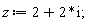 z := 2+2*I