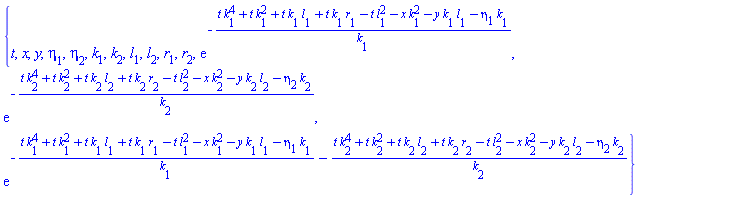 {t, x, y, eta[1], eta[2], k[1], k[2], l[1], l[2], r[1], r[2], exp(-(t*k[1]^4+t*k[1]^2+t*k[1]*l[1]+t*k[1]*r[1]-t*l[1]^2-x*k[1]^2-y*k[1]*l[1]-eta[1]*k[1])/k[1]), exp(-(t*k[2]^4+t*k[2]^2+t*k[2]*l[2]+t*k[2]*r[2]-t*l[2]^2-x*k[2]^2-y*k[2]*l[2]-eta[2]*k[2])/k[2]), exp(-(t*k[1]^4+t*k[1]^2+t*k[1]*l[1]+t*k[1]*r[1]-t*l[1]^2-x*k[1]^2-y*k[1]*l[1]-eta[1]*k[1])/k[1]-(t*k[2]^4+t*k[2]^2+t*k[2]*l[2]+t*k[2]*r[2]-t*l[2]^2-x*k[2]^2-y*k[2]*l[2]-eta[2]*k[2])/k[2])}