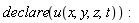 declare(u(x, y, z, t))