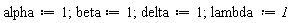 alpha := 1; beta := 1; delta := 1; lambda := 1