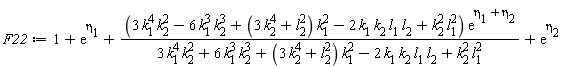 F22 := 1+exp(eta[1])+(3*k[1]^4*k[2]^2-6*k[1]^3*k[2]^3+(3*k[2]^4+l[2]^2)*k[1]^2-2*k[1]*k[2]*l[1]*l[2]+k[2]^2*l[1]^2)*exp(eta[1]+eta[2])/(3*k[1]^4*k[2]^2+6*k[1]^3*k[2]^3+(3*k[2]^4+l[2]^2)*k[1]^2-2*k[1]*k[2]*l[1]*l[2]+k[2]^2*l[1]^2)+exp(eta[2])