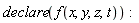 declare(f(x, y, z, t))