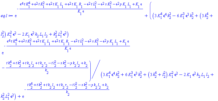 exp(-(epsilon^4*t*K[1]^4+epsilon^2*t*K[1]^2+epsilon^2*t*K[1]*L[1]+epsilon^2*t*K[1]*R[1]-epsilon^2*t*L[1]^2-epsilon^2*x*K[1]^2-epsilon^2*y*K[1]*L[1]+epsilon*K[1])/(K[1]*epsilon))+(3*K[1]^4*epsilon^4*k[2]^2-6*K[1]^3*epsilon^3*k[2]^3+(3*k[2]^4+l[2]^2)*K[1]^2*epsilon^2-2*K[1]*epsilon^2*k[2]*L[1]*l[2]+k[2]^2*L[1]^2*epsilon^2)*exp(-(epsilon^4*t*K[1]^4+epsilon^2*t*K[1]^2+epsilon^2*t*K[1]*L[1]+epsilon^2*t*K[1]*R[1]-epsilon^2*t*L[1]^2-epsilon^2*x*K[1]^2-epsilon^2*y*K[1]*L[1]+epsilon*K[1])/(K[1]*epsilon)-(t*k[2]^4+t*k[2]^2+t*k[2]*l[2]+t*k[2]*r[2]-t*l[2]^2-x*k[2]^2-y*k[2]*l[2]+k[2])/k[2])/(3*K[1]^4*epsilon^4*k[2]^2+6*K[1]^3*epsilon^3*k[2]^3+(3*k[2]^4+l[2]^2)*K[1]^2*epsilon^2-2*K[1]*epsilon^2*k[2]*L[1]*l[2]+k[2]^2*L[1]^2*epsilon^2)+exp(-(t*k[2]^4+t*k[2]^2+t*k[2]*l[2]+t*k[2]*r[2]-t*l[2]^2-x*k[2]^2-y*k[2]*l[2]+k[2])/k[2])