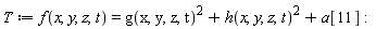 T := f(x, y, z, t) = g(x, y, z, t)^2+h(x, y, z, t)^2+a[11]