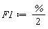 F1 := %*(1/2)