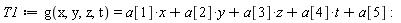 T1 := g(x, y, z, t) = t*a[4]+x*a[1]+y*a[2]+z*a[3]+a[5]