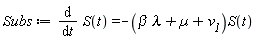 Subs := diff(S(t), t) = -(beta*lambda+v__1+µ)*S(t)
