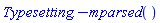 Typesetting:-mparsed()