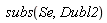 subs(Se, Dubl2)