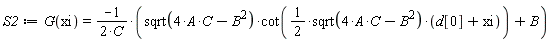 S2 := G(xi) = -(sqrt(4*A*C-B^2)*cot((1/2)*sqrt(4*A*C-B^2)*(d[0]+xi))+B)/(2*C)