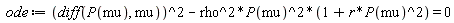 ode := (diff(P(mu), mu))^2-rho^2*P(mu)^2*(1+r*P(mu)^2) = 0