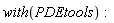 with(PDEtools)
