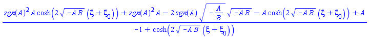 (sgn(A)^2*A*cosh(2*(-A*B)^(1/2)*(xi+xi[0]))+sgn(A)^2*A-2*sgn(A)*(-A/B)^(1/2)*(-A*B)^(1/2)-A*cosh(2*(-A*B)^(1/2)*(xi+xi[0]))+A)/(-1+cosh(2*(-A*B)^(1/2)*(xi+xi[0])))