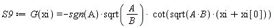 S9 := G(xi) = -sgn(A)*sqrt(A/B)*cot(sqrt(A*B)*(xi+xi[0]))