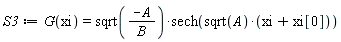 S3 := G(xi) = sqrt(-A/B)*sech(sqrt(A)*(xi+xi[0]))