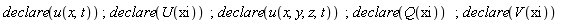 declare(u(x, t)); declare(U(xi)); declare(u(x, y, z, t)); declare(Q(xi)); declare(V(xi))